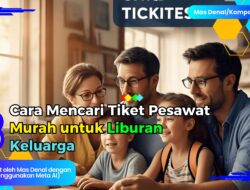 3 Cara Mencari Tiket Pesawat Murah untuk Liburan Keluarga